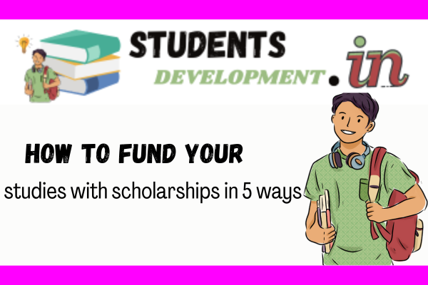 fund your studies with scholarships in 5 ways