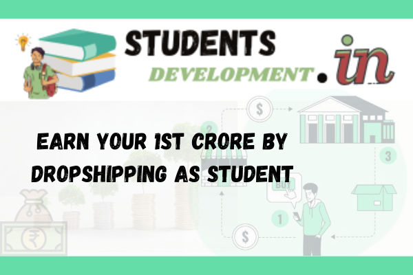 Earn your 1st crore by Dropshipping as student