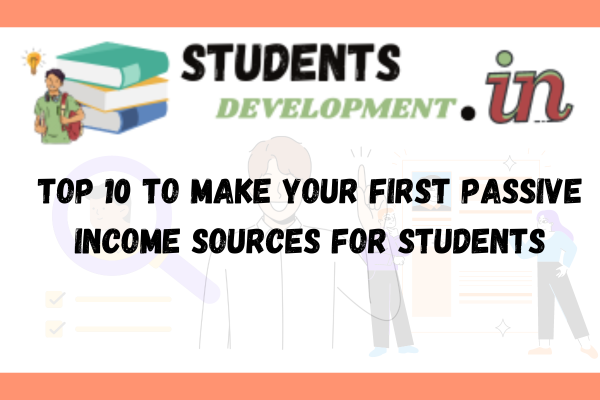 Top 10 to make your first passive income sources for students