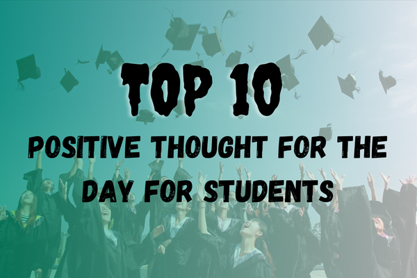 Top 10 positive thoughts for the day for students